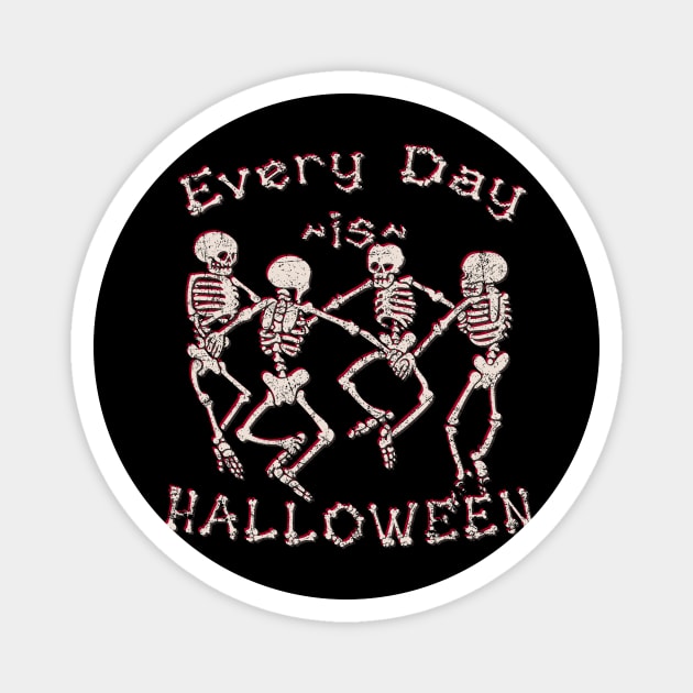 Every Day is Halloween Magnet by Doc Multiverse Designs